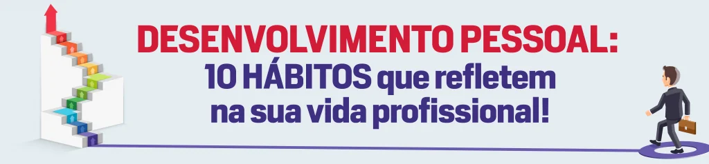 Banner: Desenvolvimento pessoal, 10 hábitos que refletem na sua vida profissional