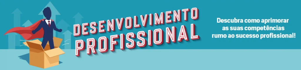 Banner: Desenvolvimento profissional, descubra como aprimorar as suas competências