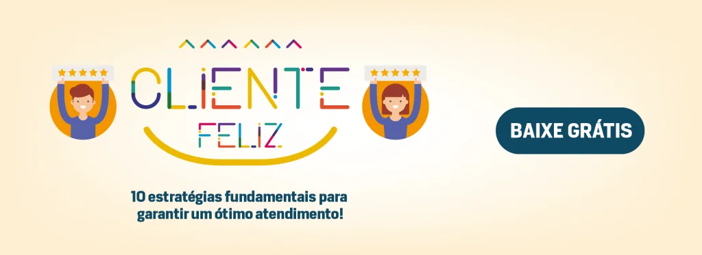 Banner: Cliente Feliz, 10 estratégias fundamentais para garantir um ótimo atendimento