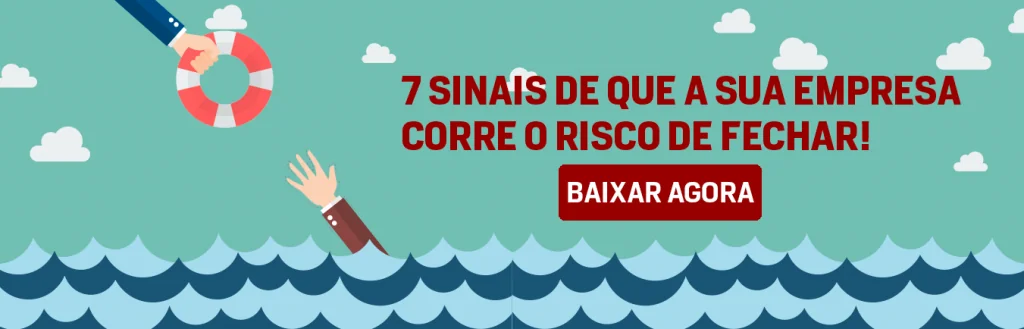 Banner: 7 sinais de que a sua empresa corre o risco de fechar (baixar agora)