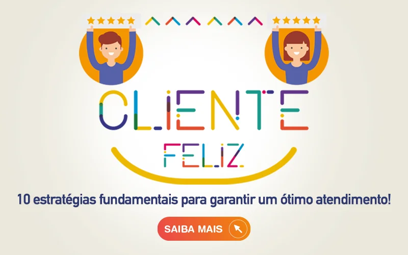 Banner: Cliente Feliz, 10 estratégias fundamentais para garantir um ótimo atendimento